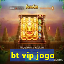 bt vip jogo